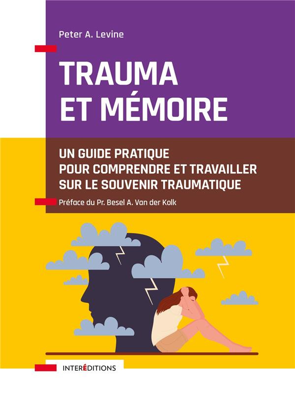 levine-peter-a-3b-van-der-kolk-bessel-a-3b-jouy-pa-trauma-et-memoire-un-guide-pratique-pour-comprendre-et-travailler-sur-le-souvenir-traumatique_0