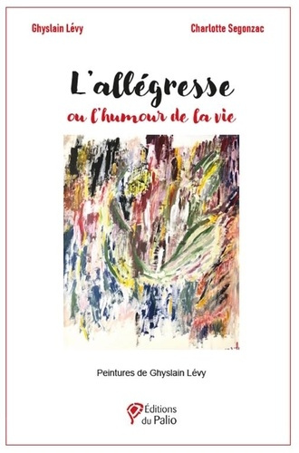 levy-ghyslain-segonzac-charlotte-l-allegresse-ou-l-humour-de-la-vie_0