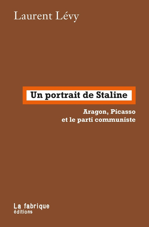 levy-laurent-un-portrait-de-staline-aragon-picasso-et-le-parti-communiste_0