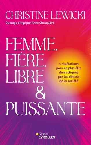 lewicki-christine-femme-fiere-libre-et-puissante-4-revelations-pour-ne-plus-etre-domestiquee-par-les-diktats-de-la_0