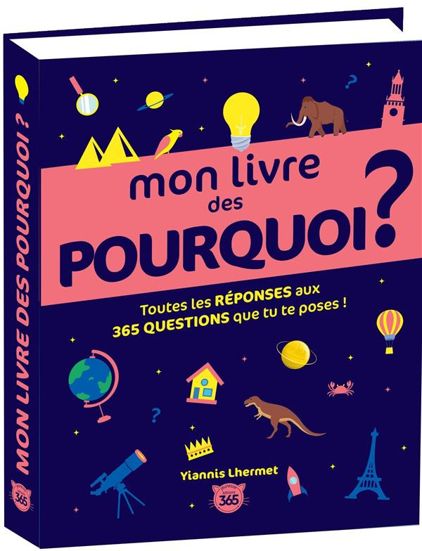 lhermet-yiannis-mon-livre-des-pourquoi-toutes-les-reponses-aux-365-questions-que-tu-te-poses_0