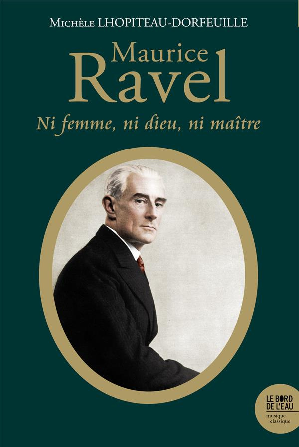 lhopiteau-dorfeuille-michele-maurice-ravel-ni-femme-ni-dieu-ni-maitre_0