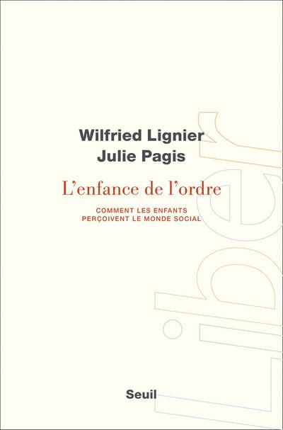 lignier-wilfried-3b-pagis-julie-l-enfance-de-l-ordre-comment-les-enfants-percoivent-le-monde-social_0