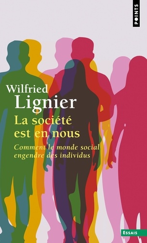 lignier-wilfried-la-societe-est-en-nous-comment-le-monde-social-engendre-des-individus_0