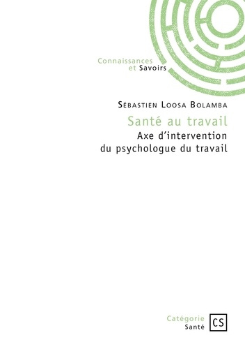loosa-bolamba-sebastien-sante-au-travail-axe-d-intervention-du-psychologue-du-travail_0