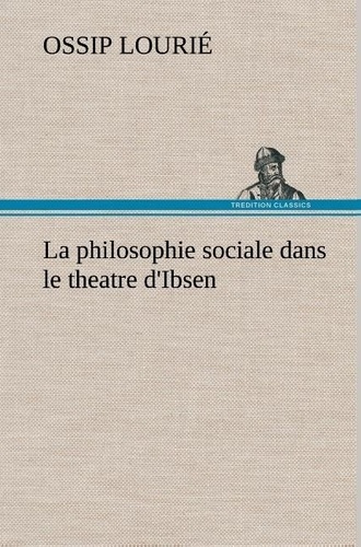 lourie-ossip-la-philosophie-sociale-dans-le-theatre-d-ibsen-la-philosophie-sociale-dans-le-theatre-d-ibsen_0