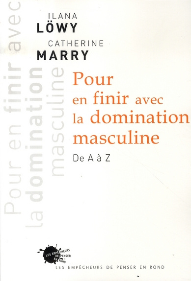 lowy-ilana-3b-marry-catherine-pour-en-finir-avec-la-domination-masculine-de-a-a-z_0
