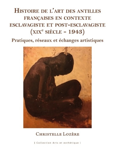 lozere-christelle-histoire-de-l-art-des-antilles-francaises-en-contexte-esclavagiste-et-post-esclavagiste-xixe-siecle_0