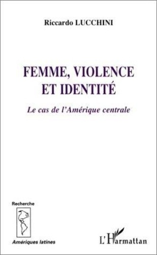 lucchini-riccardo-femme-violence-et-identite-le-cas-de-l-amerique-centrale_0