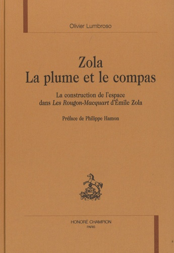 lumbroso-olivier-zola-la-plume-et-le-compas-la-construction-de-l-espace-dans-les-rougon-macquart-d-emile-zola_0