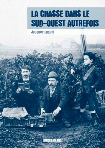 luquet-jacques-la-chasse-dans-le-sud-ouest-autrefois_0