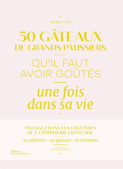 luzin-helene-3b-czerw-guillaume-3b-lacroix-franck-3b-50-gateaux-de-grands-patissiers-qu-il-faut-avoir-goutes-une-fois-dans-sa-vie_0