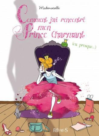 mademoiselle-comment-j-ai-rencontre-mon-prince-charmant-ou-presque_0