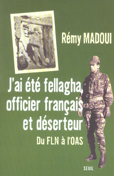 madoui-remy-j-ai-ete-fellagha-officier-francais-et-deserteur-du-fln-a-l-oas_0