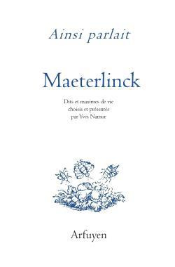 maeterlinck-maurice-3b-namur-yves-ainsi-parlait-maurice-maeterlinck-dits-et-maximes-de-vie_0