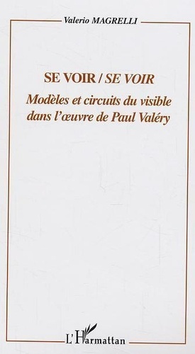 magrelli-valerio-se-voir-se-voir-modeles-et-circuits-dans-l-oeuvre-de-paul-valery_0