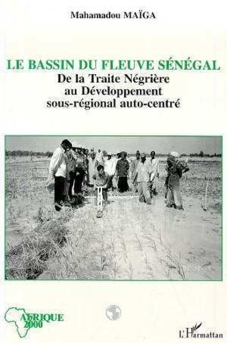 maiga-m-le-bassin-du-fleuve-senegal-de-la-traite-negriere-au-developpement-sous-regional-autocentre_0