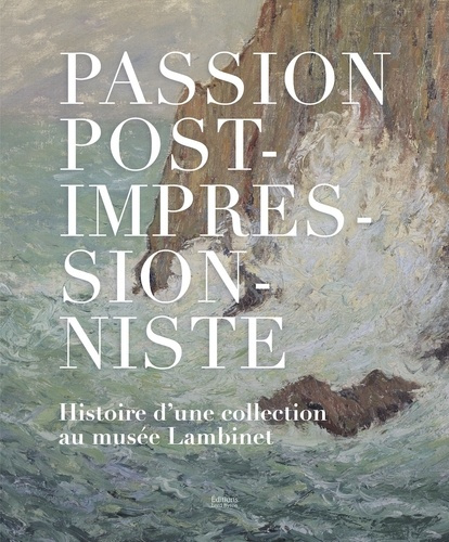 maisonneuve-emilie-fresnais-raphaele-gamblin-a-passion-post-impressionniste-histoire-d-une-collection-au-musee-lambinet_0