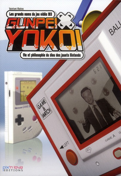 makino-takefumi-gunpei-yokoi-vie-et-philosophie-du-dieu-des-jouets-nintendo_0