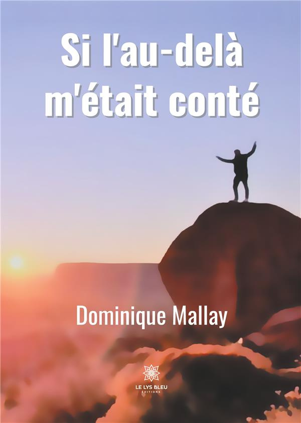 mallay-dominique-si-l-au-dela-m-etait-conte_0