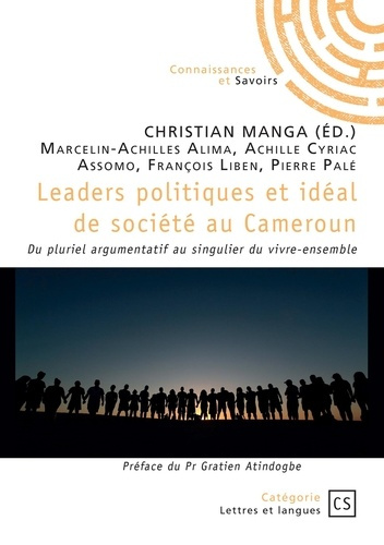 manga-christian-marcelin-achilles-alima-achill-leaders-politiques-et-ideal-de-societe-au-cameroun-du-pluriel-argumentatif-au-singulier-du-vivre-en_0