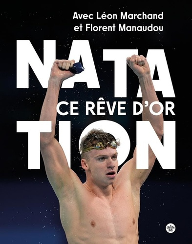 marchand-manaudou-natation-francaise-ce-reve-d-or_0