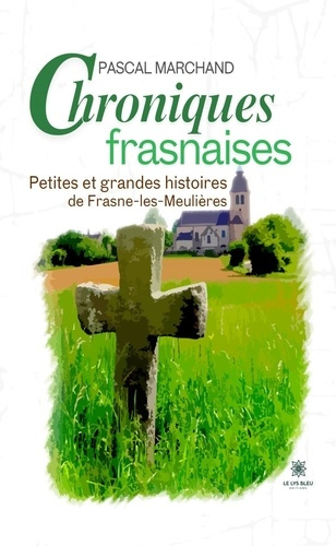 marchand-pascal-chroniques-frasnaises-petites-et-grandes-histoires-de-frasne-les-meulieres_0