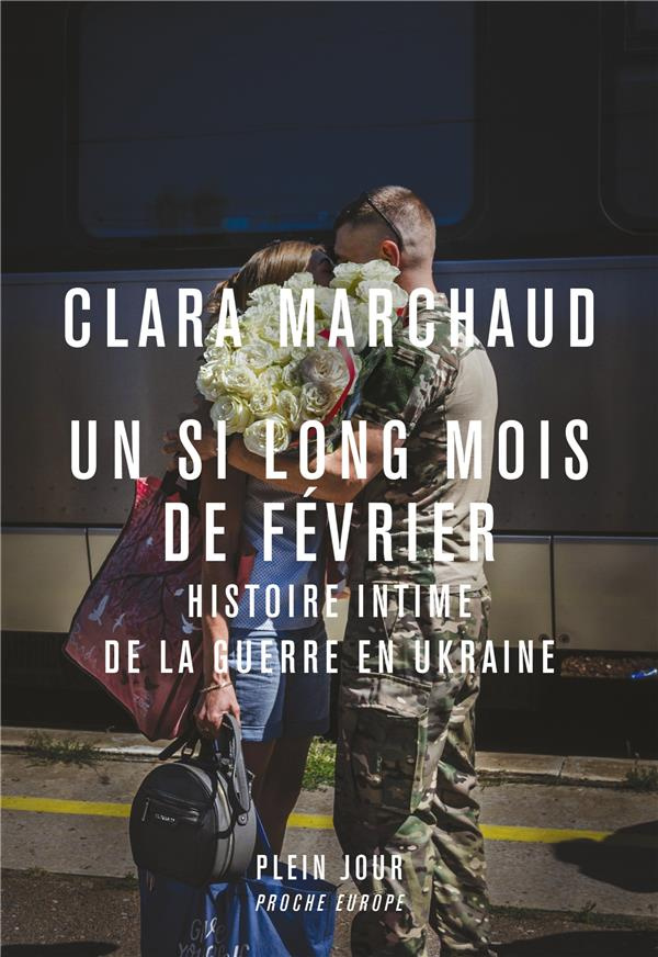 marchaud-clara-un-si-long-mois-de-fevrier-histoire-intime-de-la-guerre-en-ukraine-histoire-intime-de-la-guerre-en_0