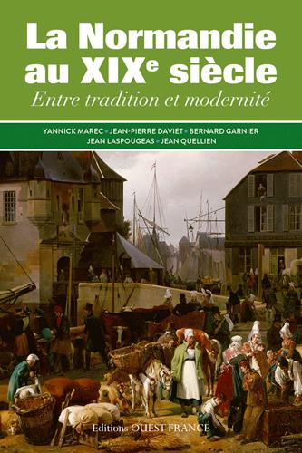 marec-yannick-3b-daviet-jean-pierre-3b-garnier-berna-la-normandie-au-xixe-siecle-entre-tradition-et-modernite_0