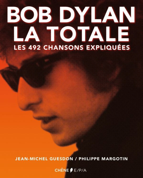 margotin-philippe-3b-guesdon-jean-michel-bob-dylan-la-totale-les-492-chansons-expliquees_0