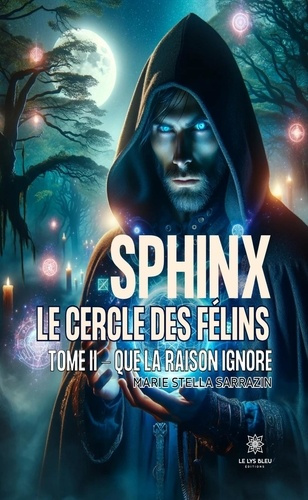 marie-stella-sarrazin-sphinx-le-cercle-des-felins-tome-ii-que-la-raison-ignore_0