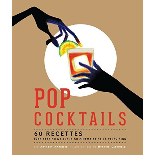 marinese-anthony-3b-cassinelli-horacio-pop-cocktails-60-recettes-inspirees-du-meilleur-du-cinema-et-de-la-television_0