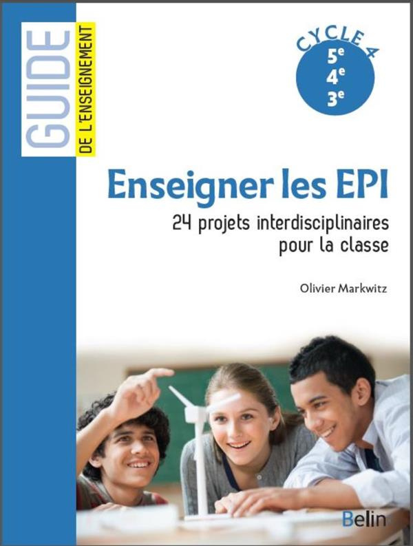 markwitz-olivier-enseigner-les-epi-24-projets-interdisciplinaires-pour-la-classe-cycle-4-5e-4e-3e_0