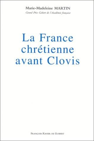 martin-marie-madeleine-la-france-chretienne-avant-clovis_0