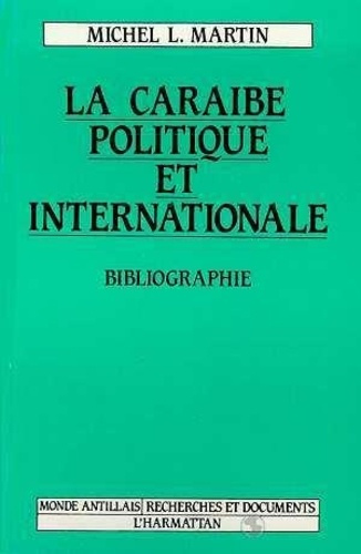 martin-michel-la-caraibe-politique-et-internationale-bibliographie_0