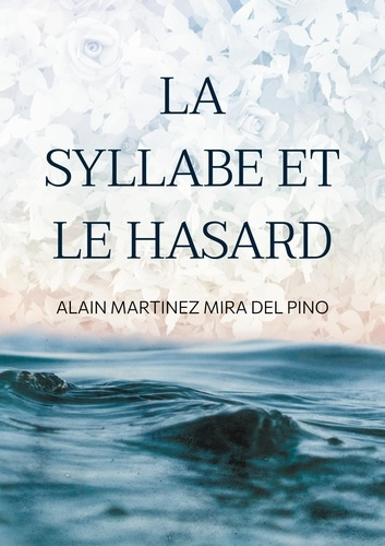 martinez-mira-del-pino-alain-la-syllabe-et-le-hasard-poesie_0