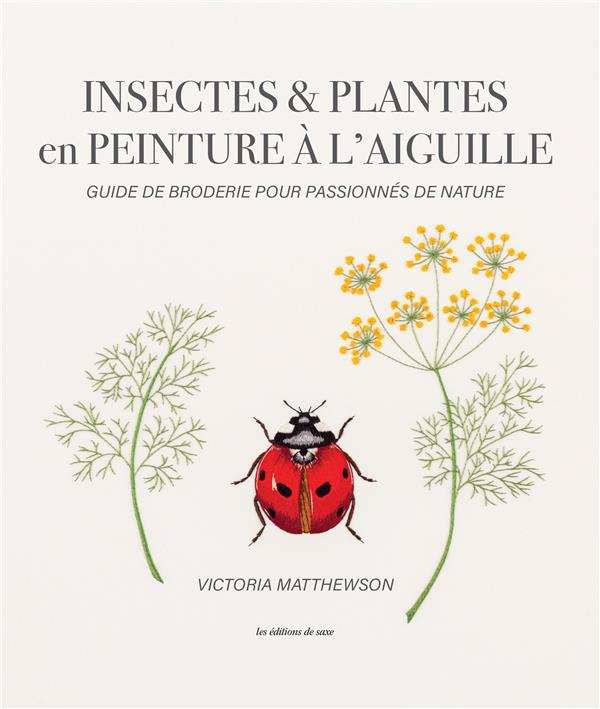 matthewson-victoria-3b-williams-iolo-insectes-plantes-en-peinture-a-l-aiguille-guide-de-broderie-pour-passionnes-de-nature_0