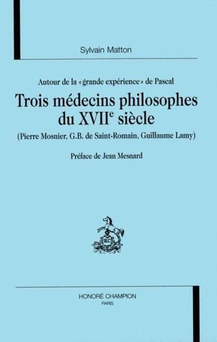 matton-sylvain-autour-de-la-grande-experience-de-pascal-trois-medecins-philosophes-du-xviie-siecle_0