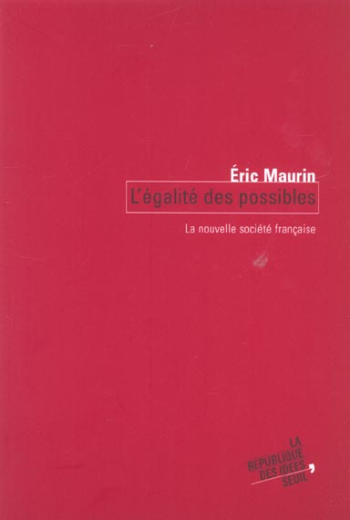maurin-eric-l-egalite-des-possibles-la-nouvelle-societe-francaise_0