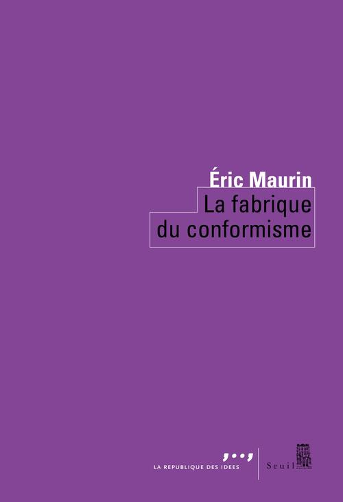 maurin-eric-la-fabrique-du-conformisme_0