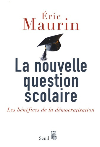maurin-eric-la-nouvelle-question-scolaire-les-benefices-de-la-democratisation_0