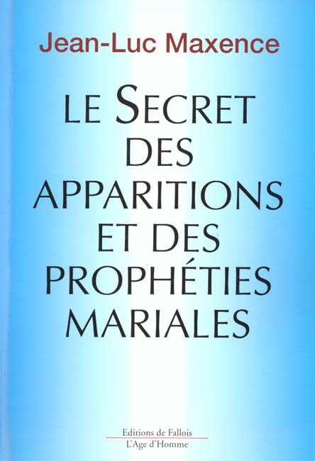 maxence-jean-luc-le-secret-des-apparitions-et-des-propheties-mariales_0