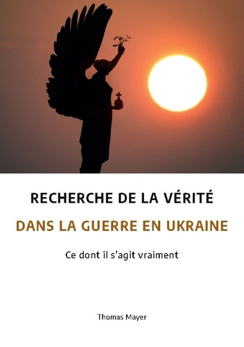 mayer-thomas-recherche-de-la-verite-dans-la-guerre-en-ukraine-ce-dont-il-s-agit-vraiment_0