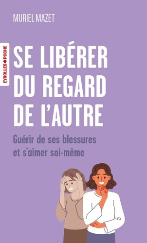 mazet-muriel-se-liberer-du-regard-de-l-autre-guerir-de-ses-blessures-et-s-aimer-soi-meme_0