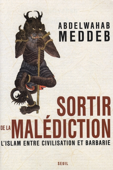 meddeb-abdelwahab-sortir-de-la-malediction-l-islam-entre-civilisation-et-barbarie_0