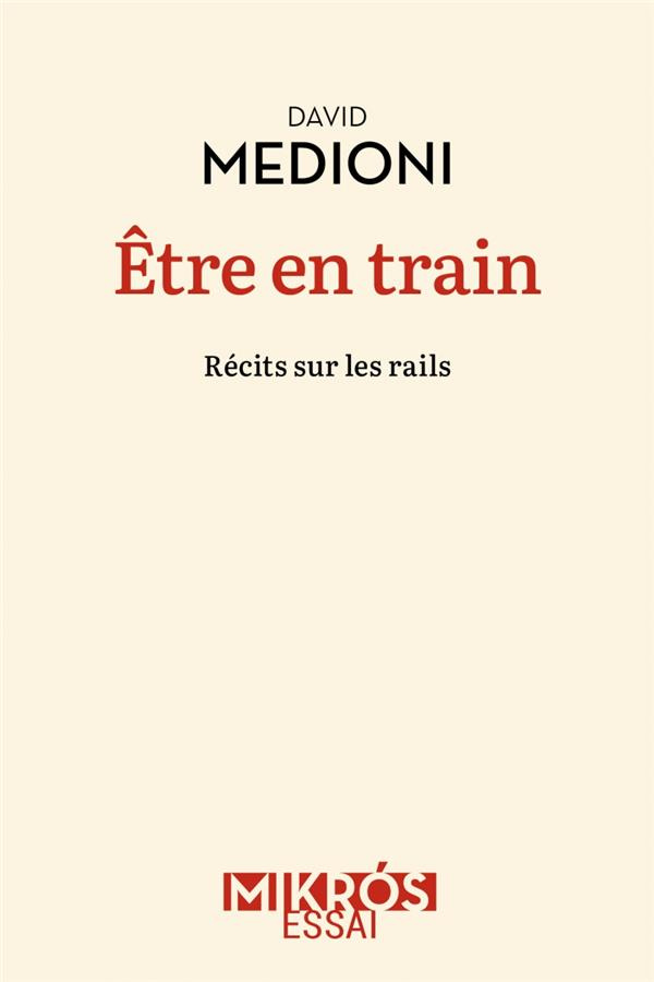 medioni-david-etre-en-train-recits-sur-les-rails_0