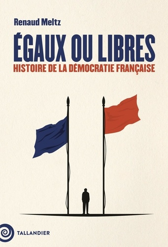 meltz-renaud-libres-ou-egaux-une-histoire-de-la-democratie-francaise_0