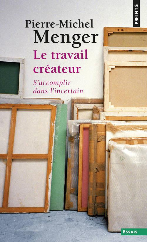 menger-pierre-michel-le-travail-createur-s-accomplir-dans-l-incertain_0