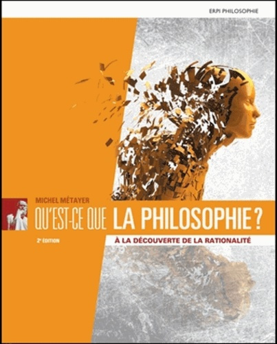 metayer-michel-qu-est-ce-que-la-philosophie-a-la-decouverte-de-la-rationalite-2e-edition_0