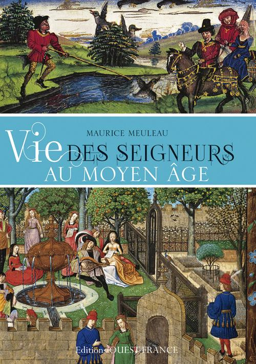 meuleau-maurice-vie-des-seigneurs-au-moyen-age_0